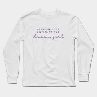 Argumentative Antithetical Dream Girl Long Sleeve T-Shirt